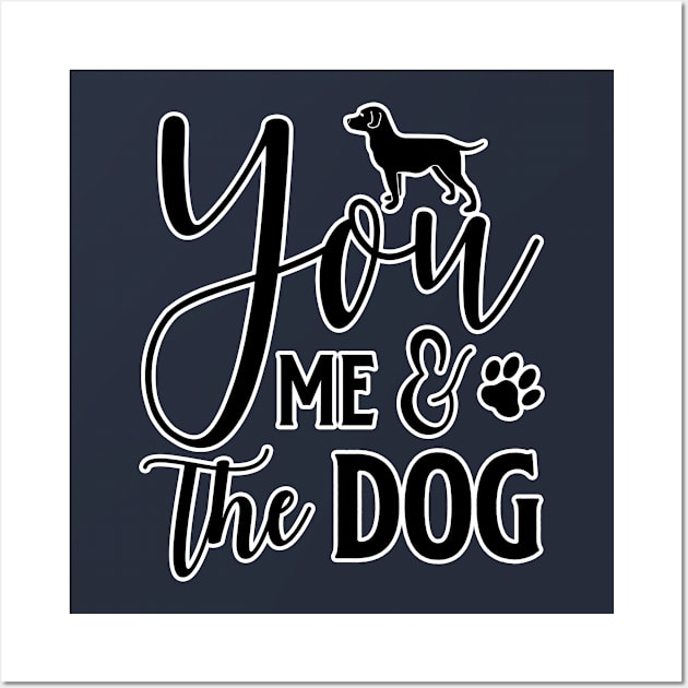 You Me and the Dog Wall Art by BE MY GUEST MARKETING LLC